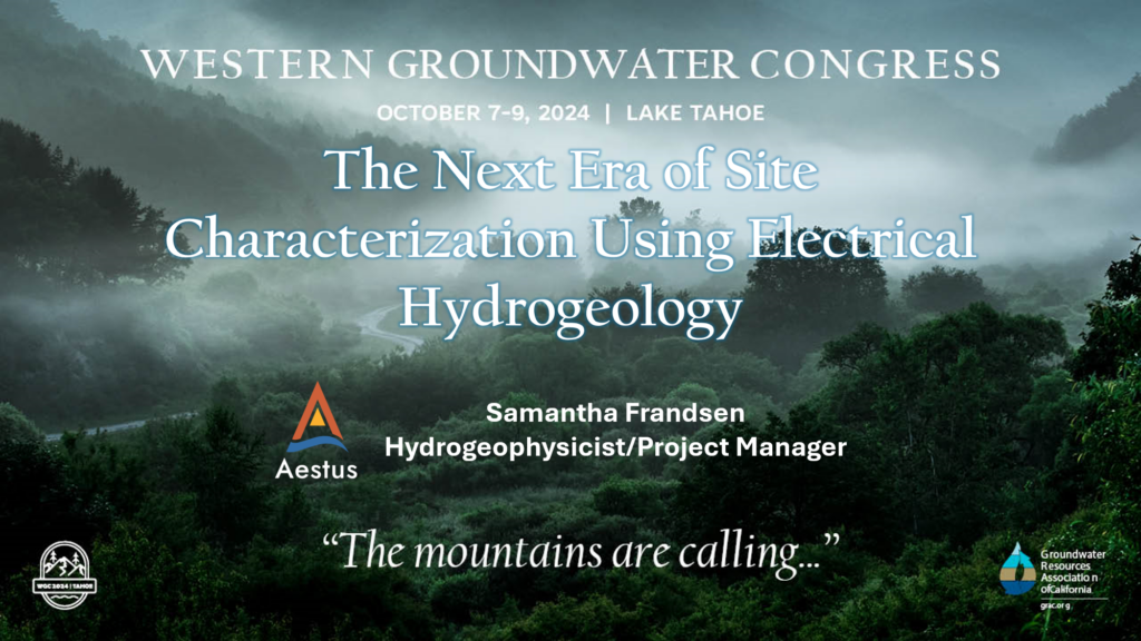 Western Groundwater Congress Prsentation The Next Era of Site Characterization Using Electrical Hydrogeology